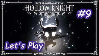 Let's Play | Hollow Knight - Part 9