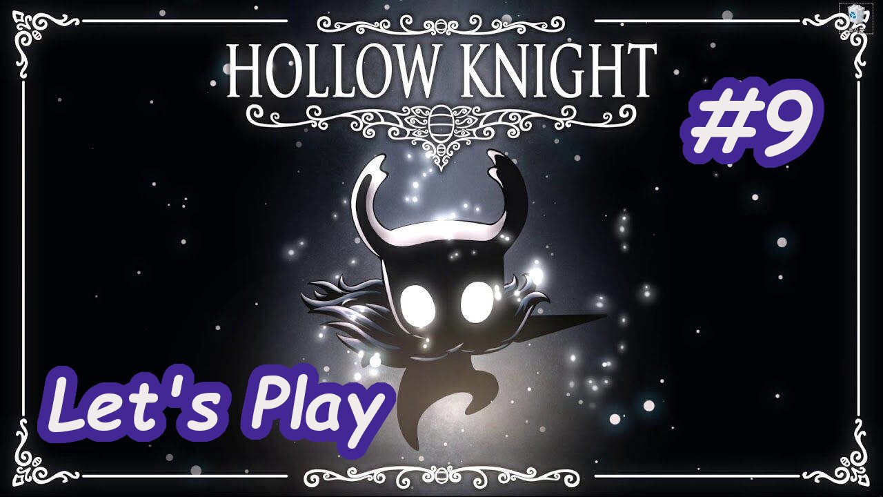 Let's Play | Hollow Knight - Part 9