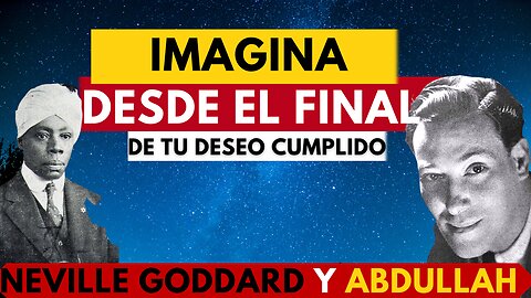 Debes cambiar el Estado DESDE el cual ves TUS SUEÑOS...Neville Goddard y Abdullah en ESPAÑOL