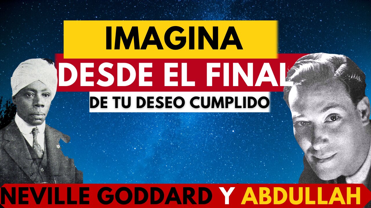 Debes cambiar el Estado DESDE el cual ves TUS SUEÑOS...Neville Goddard y Abdullah en ESPAÑOL