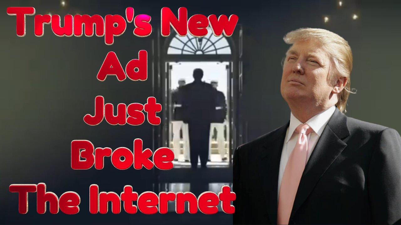 TRUMP'S AD JUST BROKE THE INTERNET!