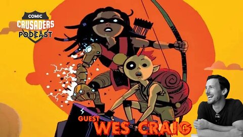 Al chats with Wes Craig - Comic Crusaders Podcast #248