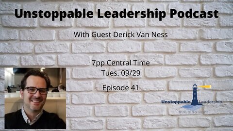 Unstoppable Leadership with Derick Van Ness