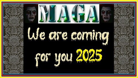 We are coming for you 2025