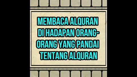 Sunat membaca Alquran di hadapan orang orang yang pandai tentang Alquran