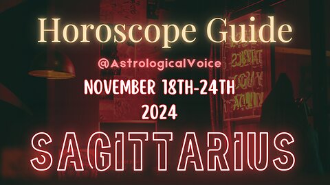 Sagittarius November 18-24 Horoscope Guide