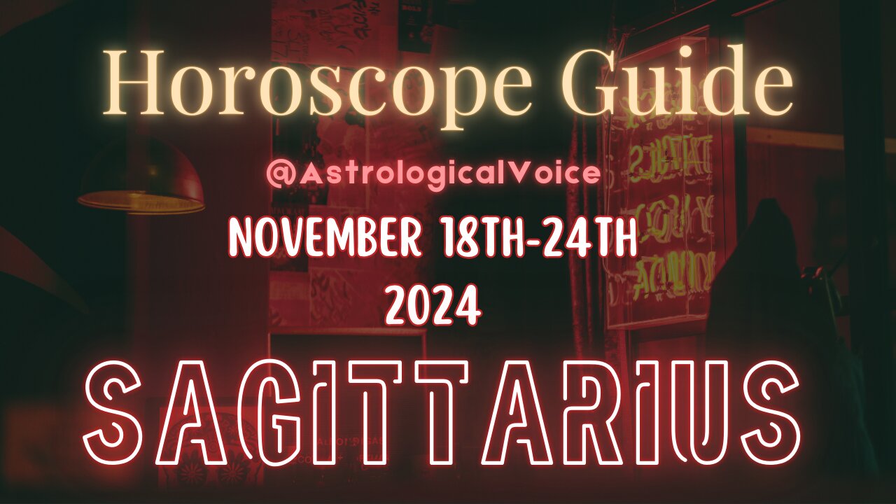 Sagittarius November 18-24 Horoscope Guide