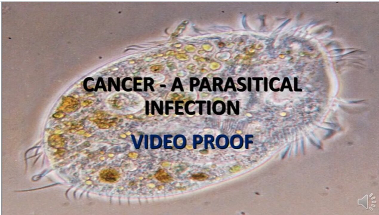 Video Proof: Cancer is Caused by Parasites