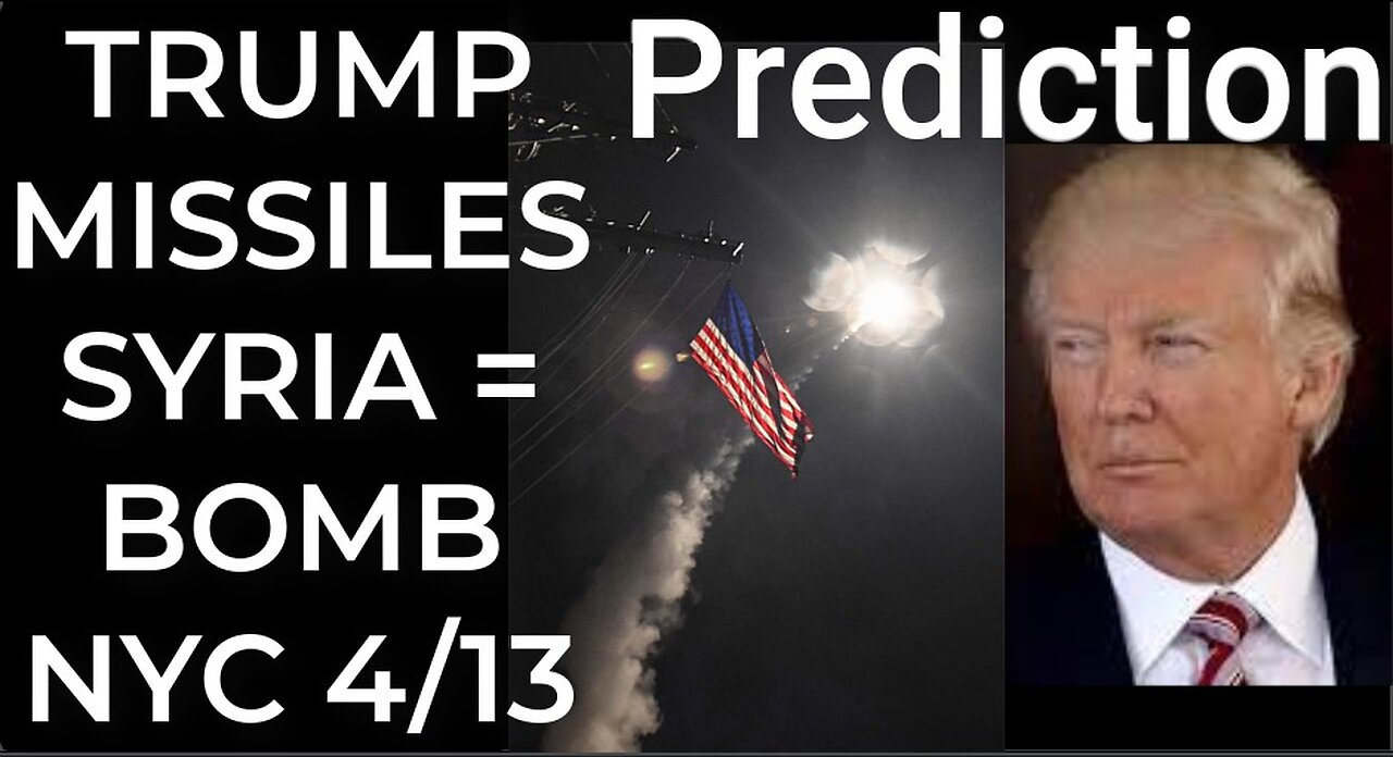 Prediction: TRUMP MISSILES SYRIA = DIRTY BOMB NYC April 13