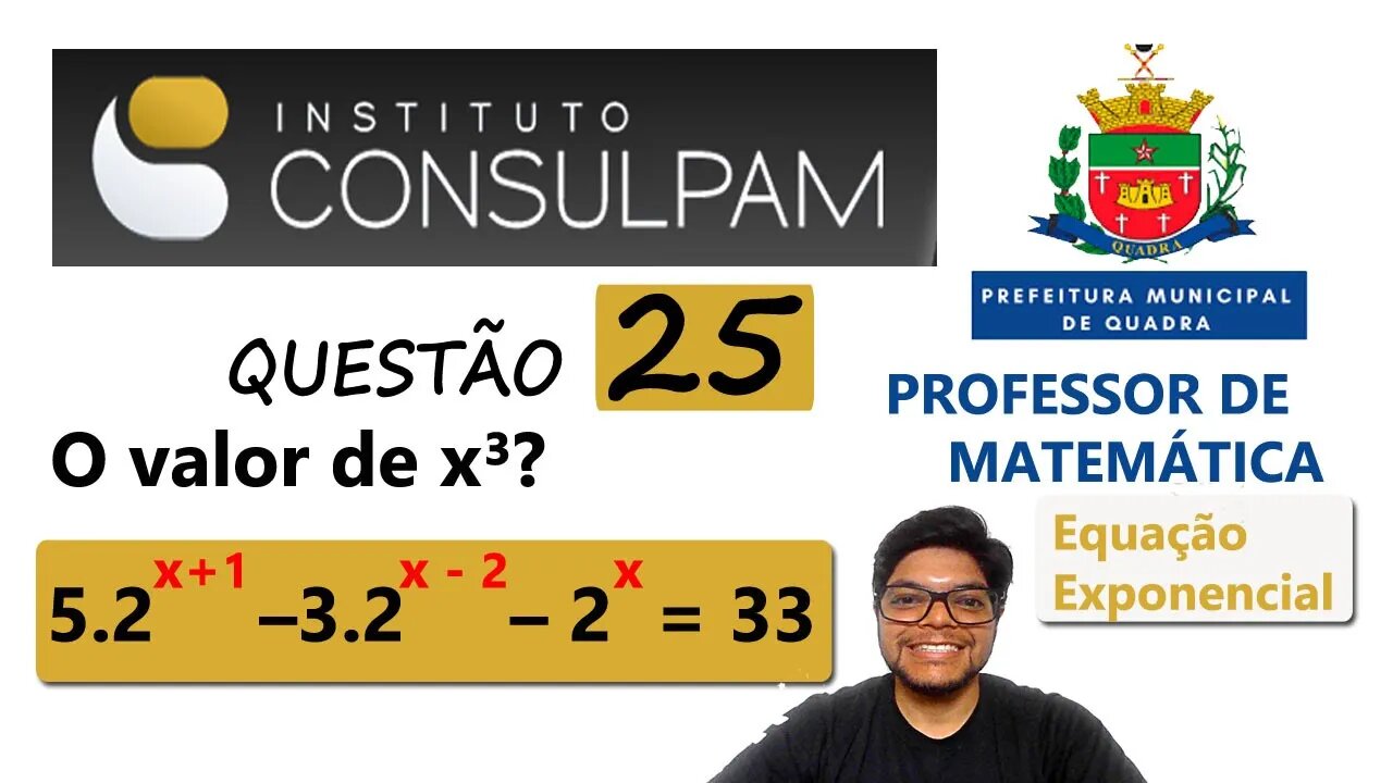 solução da equação 5 2^(x + 1( –3 2^(x – 2) – 2^x = 33 Questão 25 de Quadra SP - CONSULPAM