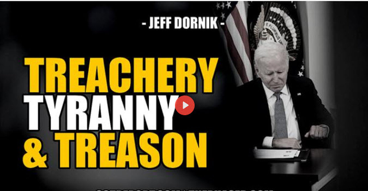 SGT REPORT - TREACHERY. TYRANNY. TREASON. -- Jeff Dornik