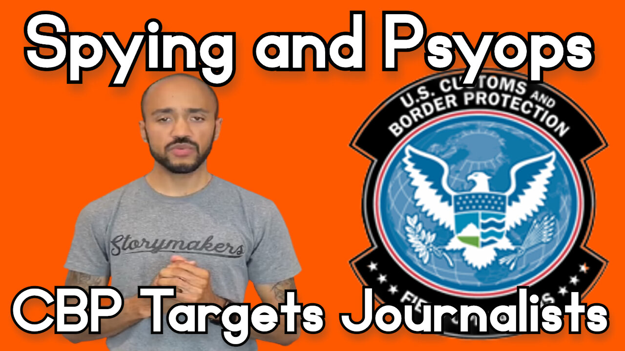 Spying and Psyops: How CBP Targets Journalists