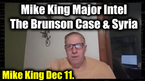 New Mike King Major Intel - The Brunson Case & Syria (12.11.2024)