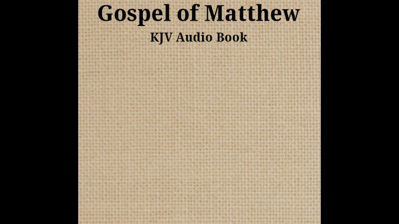 Gospel of Matthew - Ch 6 - KJV