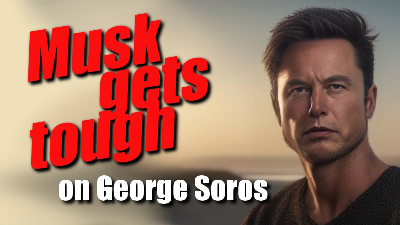 Musk gets real about George Soros