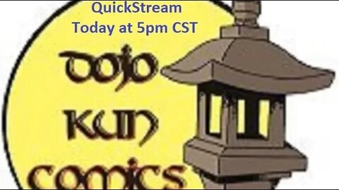 QUICKSTREAM WITH DOJO KUN COMICS !!!!!