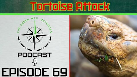 Episode 69 - Tortoise Attack - The Green Way Outdoors Podcast