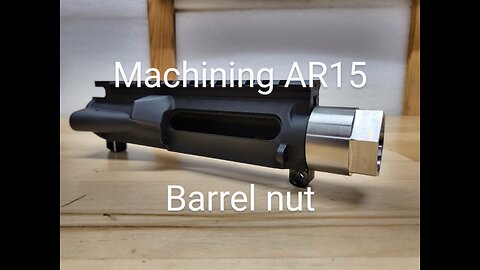 Machining AR15 Barrel nut