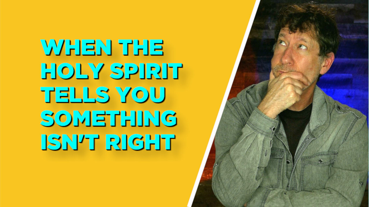 WHEN THE HOLY SPIRIT TELLS YOU SOMETHING ISN'T RIGHT