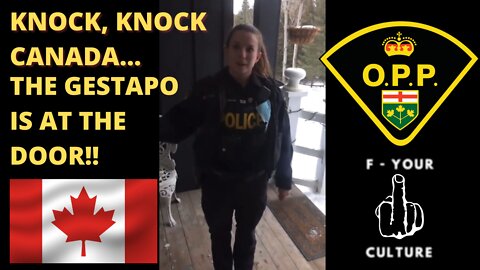 The Canadian GESTAPO Has Arrived...