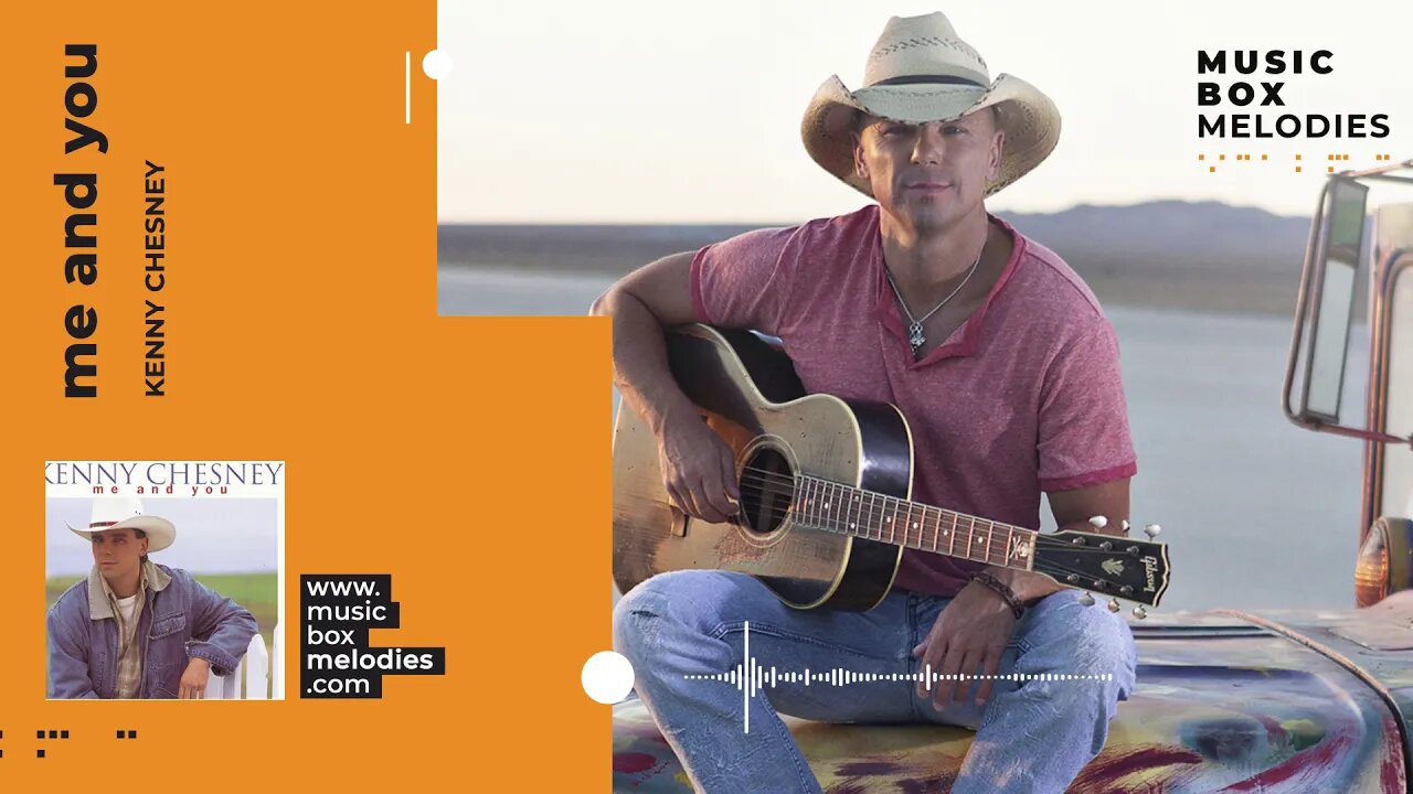 [Music box melodies] - Me and You by Kenny Chesney