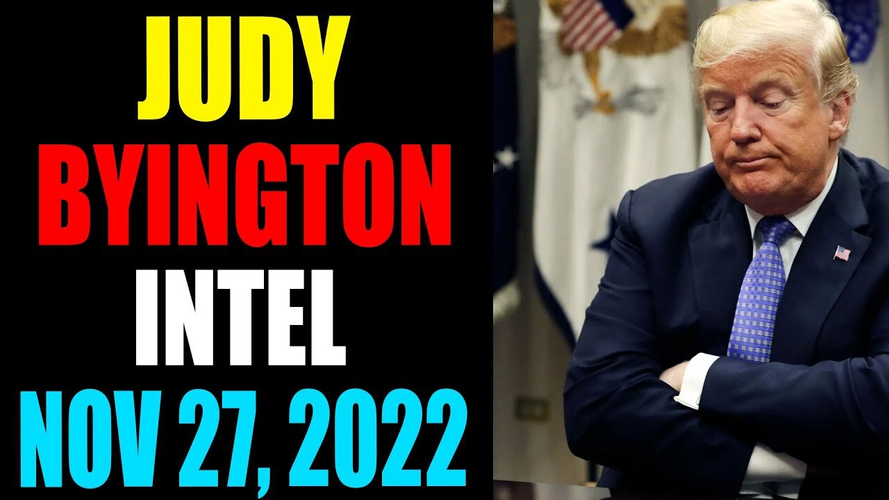 JUDY BYINGTON INTEL: RESTORED REPUBLIC VIA A GCR UPDATE AS OF NOVEMBER 27, 2022 - TRUMP NEWS