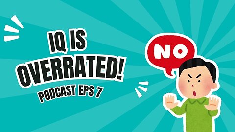 IQ Doesn’t Matter! Here’s What REALLY Makes You Smart - Podcast Episode 7