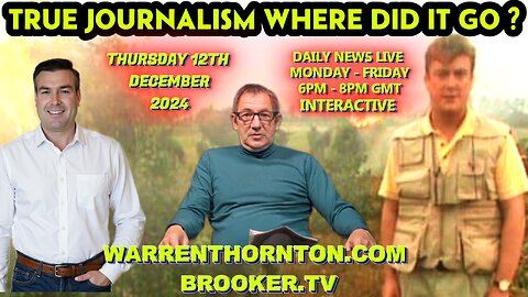 TRUE JOURNALISM WHERE DID IT GO ? WITH WARREN THORNTON & PAUL BROOKER