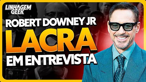 PRECISAVA? ROBERT DOWNEY JR LACRA EM ENTREVISTA