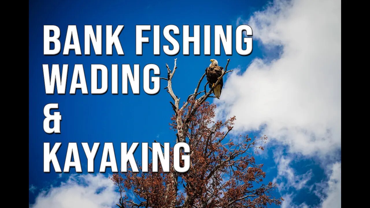 Wading, Bank Fishing & Kayaking in one FISHIN' MISSION!!