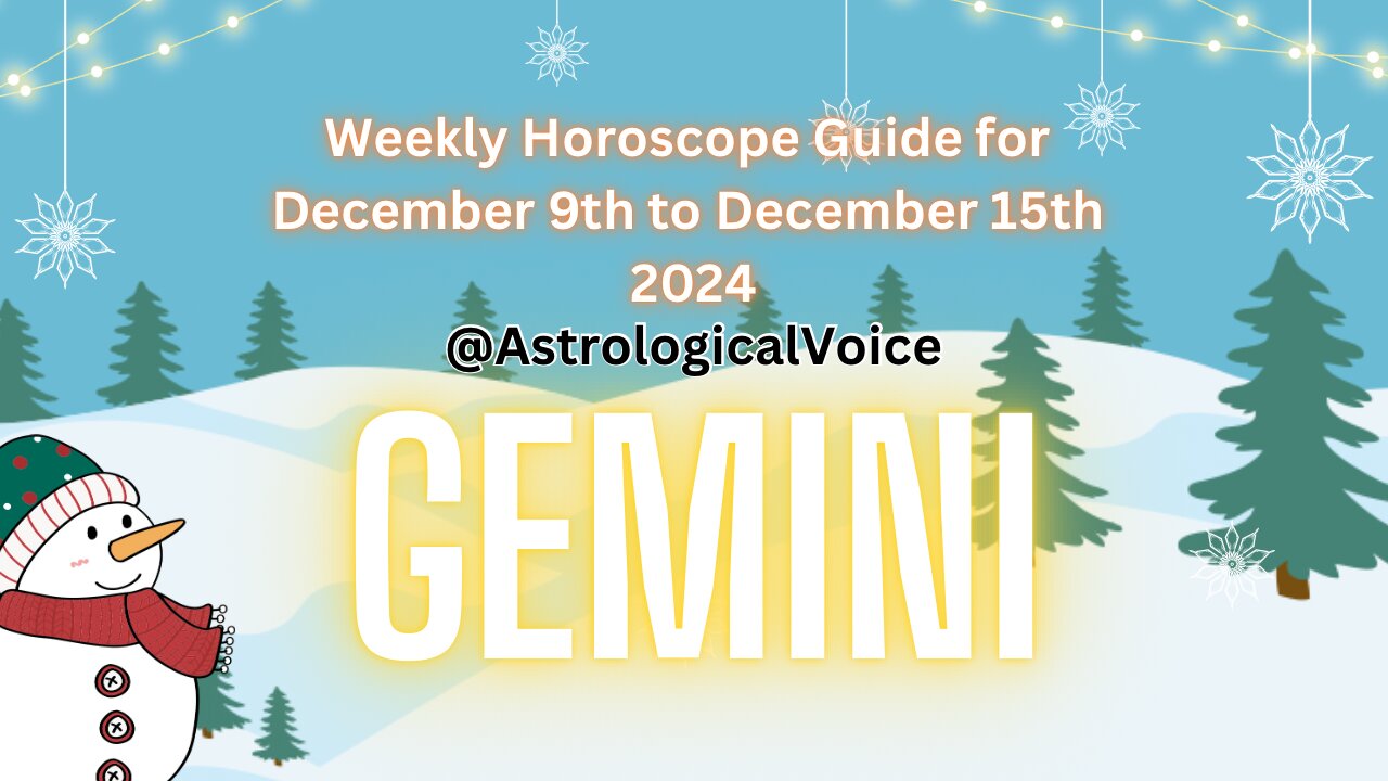 Gemini Weekly Horoscope Guide December 9th to 15th