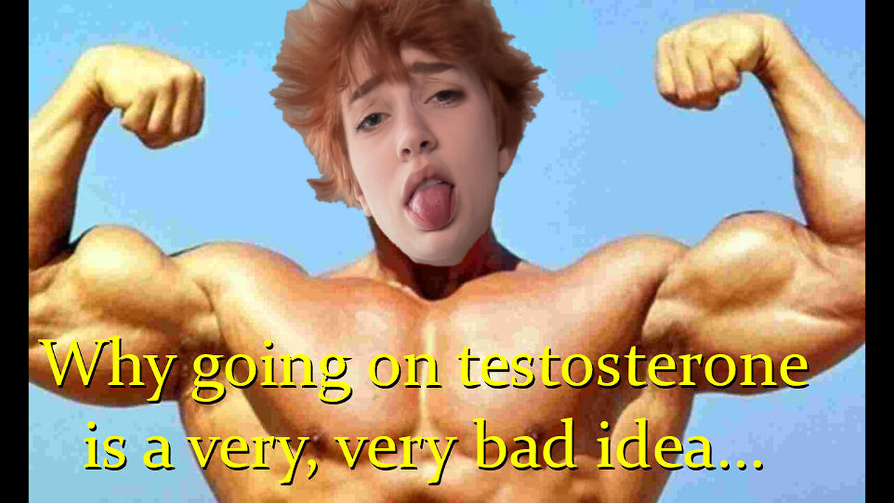 Days Of Our Indy - Why Testosterone For Girls is a Very, Very Bad Idea