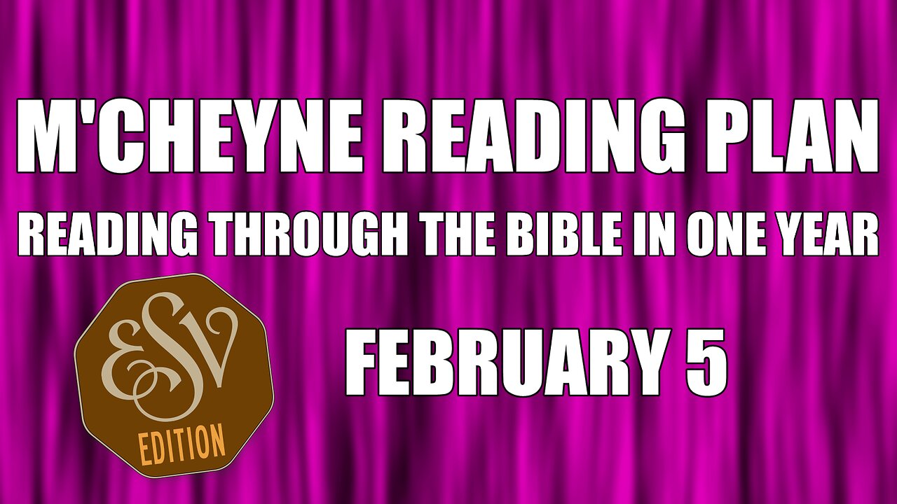 Day 36 - February 5 - Bible in a Year - ESV Edition