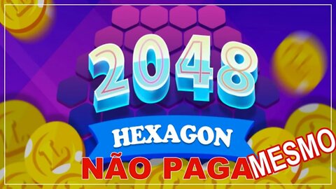 Hexagon 2048 não paga mesmo.