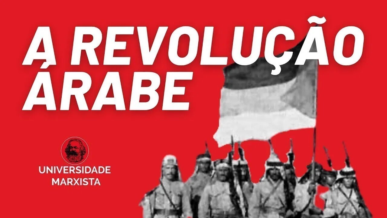 A Revolução Árabe e a origem da crise no Oriente Médio - Universidade Marxista nº 597