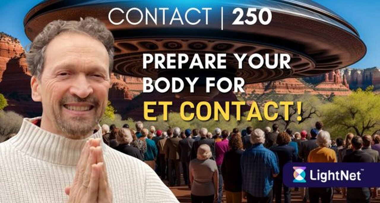 Contact 250 - Prepare Your Body for ET Contact