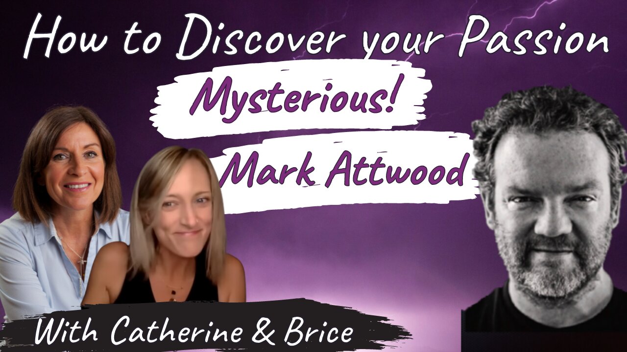 Discover Your Passions with mark Attwood, Brice & Catherine: So Many Passions so Little Time