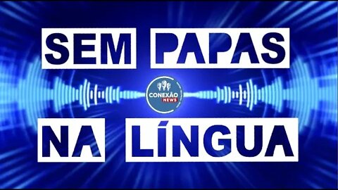 Sem Papas na língua - 05/01/2022