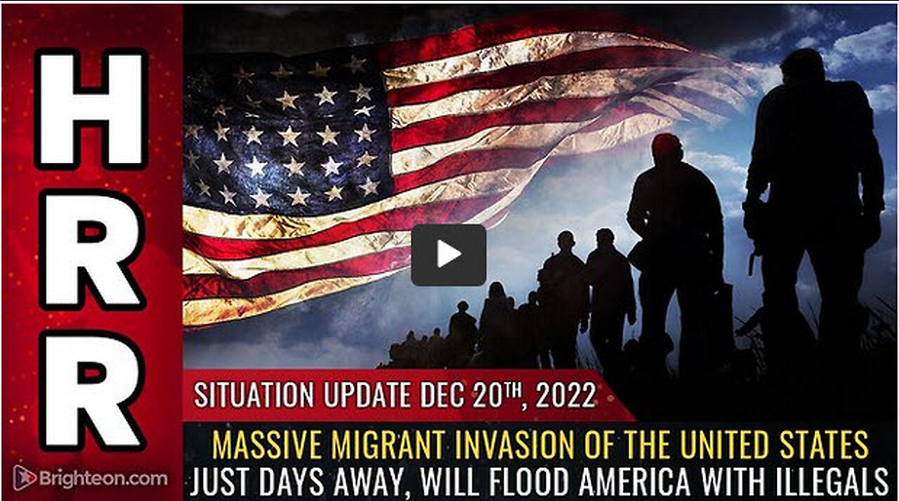 Situation Update, 12/20/22 - Massive migrant INVASION of the United States just days away...