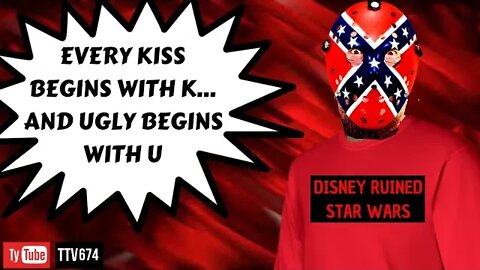 October 27, 2019 - EVERY KISS BEGINS WITH K...AND UGLY BEGINS WITH U - TTV674