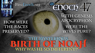 The Mysterious Birth of Noah. Why Was He Different? Answers In First Enoch Part 47