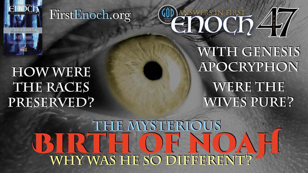 The Mysterious Birth of Noah. Why Was He Different? Answers In First Enoch Part 47