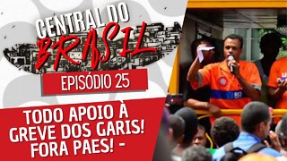 Todo apoio à greve dos garis! Fora Paes! - Central do Brasil nº 25 - 31/03/22