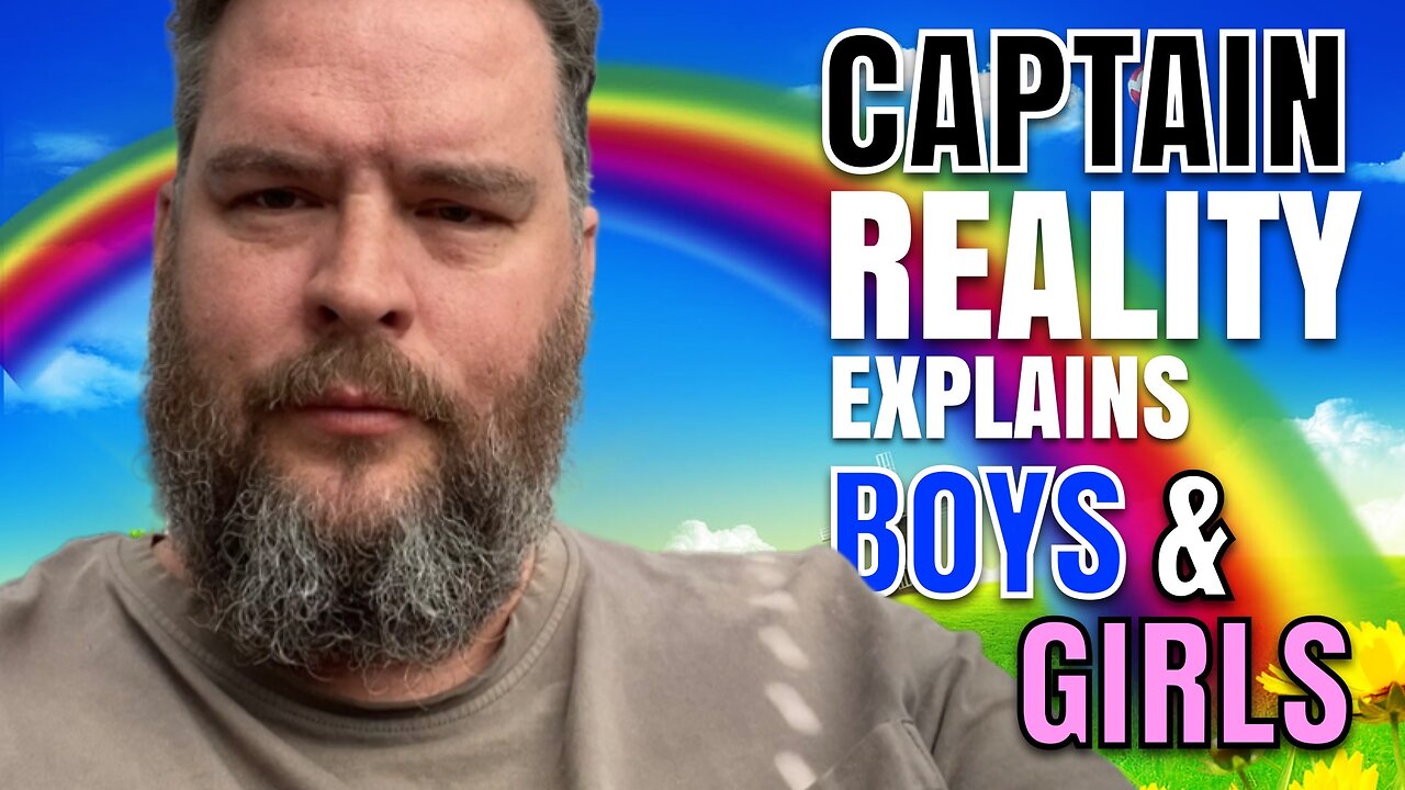 CAPTAIN REALITY EXPLAINS BOYS & GIRLS! Facts NOT Feelings!