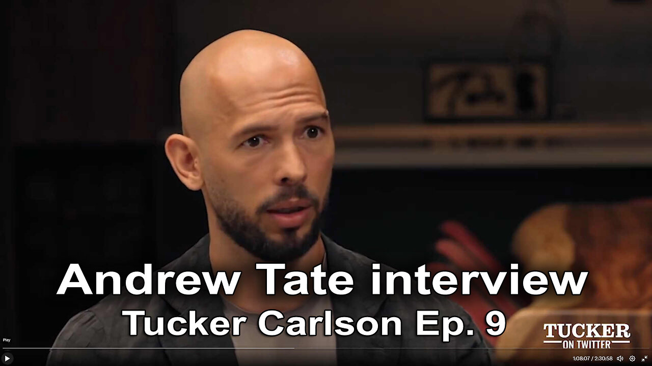 Tucker Carlson Ep. 9 The Andrew Tate interview