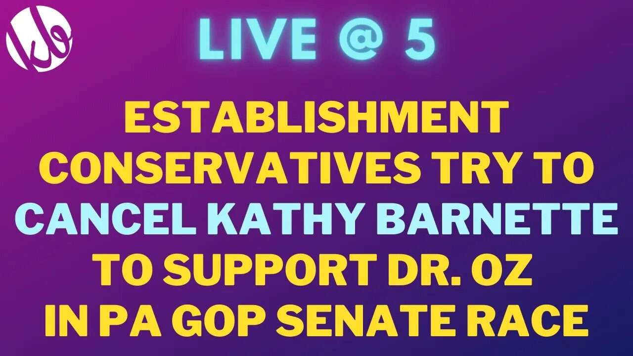 [Live @ 5] The GOP Establishment is trying to CANCEL KATHY BARNETTE to help Dr. Oz