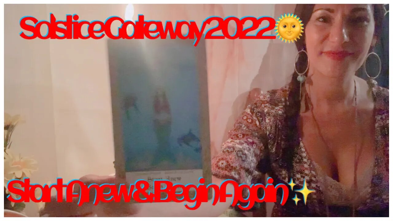 Solstice Gateway 2022 🌞 Start Anew & Begin Again! 🏆 Collective Message + Bonus Love Readings. 💘