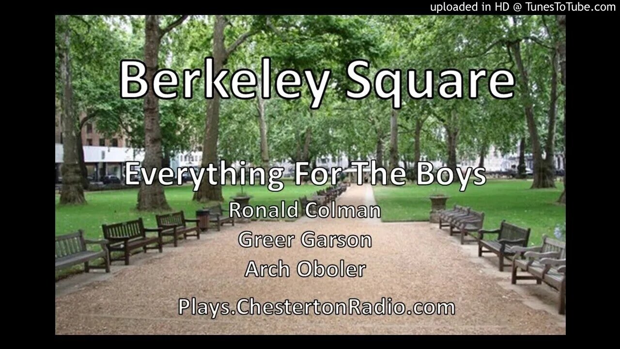 Berkeley Square - Ronald Colman - Greer Garson - Everything For The Boys - Arch Oboler