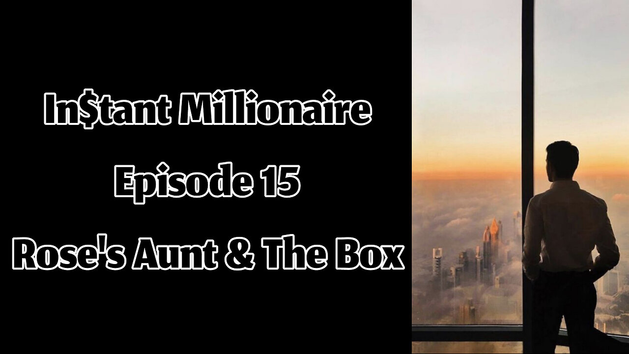 In$tant Millionaire - Episode 15 - Rose's Aunt & The Box