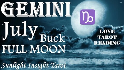 Gemini *They Want To Heal Your Soulmate Connection & Get Back To What Matters Most* July Full Moon